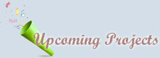 Upcoming Projects